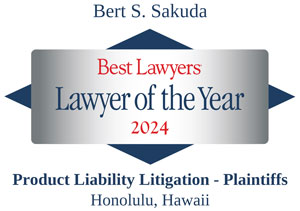 Bert S. Sakuda Best Lawyers Lawyer of the Year 2024 Product Liability Litigation - Plaintiffs Honolulu, Hawaii