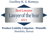 Lawyer of the Year in Honolulu, HI for personal injury litigation - plaintiffs, awarded by Best Lawyers to Geoffrey K. S. Komeya in 2023